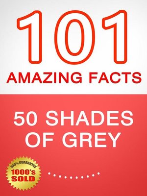 cover image of 50 Shades of Grey--101 Amazing Facts You Didn't Know
